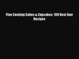 [Read Book] Fine Cooking Cakes & Cupcakes: 100 Best Ever Recipes  EBook