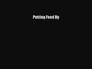 [Download PDF] Putting Food By PDF Free