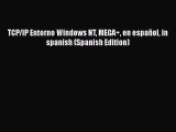 [PDF] TCP/IP Entorno Windows NT MEGA  en español in spanish (Spanish Edition) [Read] Online