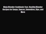 [Read Book] Ninja Blender Cookbook: Fast Healthy Blender Recipes for Soups Sauces Smoothies