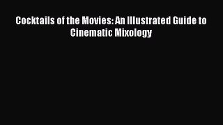 [Read Book] Cocktails of the Movies: An Illustrated Guide to Cinematic Mixology  EBook
