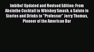 [Read Book] Imbibe! Updated and Revised Edition: From Absinthe Cocktail to Whiskey Smash a
