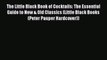 [Read Book] The Little Black Book of Cocktails: The Essential Guide to New & Old Classics (Little
