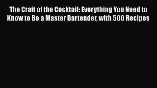 [Read Book] The Craft of the Cocktail: Everything You Need to Know to Be a Master Bartender