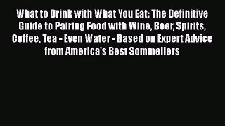 [Read Book] What to Drink with What You Eat: The Definitive Guide to Pairing Food with Wine