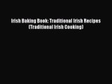 [Read Book] Irish Baking Book: Traditional Irish Recipes (Traditional Irish Cooking)  Read