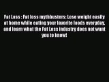 [Read Book] Fat Loss : Fat loss mythbusters: Lose weight easily at home while eating your favorite