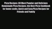 [Read Book] Pizza Recipes: 80 Most Popular and Delicious Homemade Pizza Recipes the Best Pizza