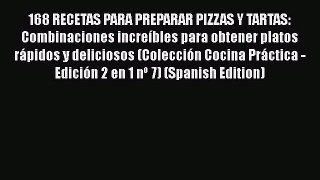 [Read Book] 168 RECETAS PARA PREPARAR PIZZAS Y TARTAS: Combinaciones increíbles para obtener