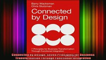 Free PDF Downlaod  Connected by Design Seven Principles for Business Transformation Through Functional  FREE BOOOK ONLINE