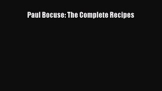 [Download PDF] Paul Bocuse: The Complete Recipes PDF Online