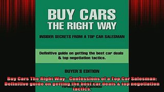 READ book  Buy Cars The Right Way  Confessions of a Top Car Salesman Definitive guide on getting Full Free