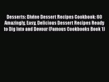 [Read Book] Desserts: Divine Dessert Recipes Cookbook: 60 Amazingly Easy Delicious Dessert
