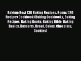[Read Book] Baking: Best 130 Baking Recipes. Bonus 520 Recipes Cookbook (Baking Cookbooks Baking