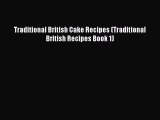 [Read Book] Traditional British Cake Recipes (Traditional British Recipes Book 1)  EBook