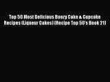 [Read Book] Top 50 Most Delicious Boozy Cake & Cupcake Recipes (Liqueur Cakes) (Recipe Top