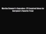 [Read Book] Martha Stewart's Cupcakes: 175 Inspired Ideas for Everyone's Favorite Treat  Read