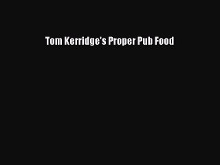 [Download PDF] Tom Kerridge's Proper Pub Food Ebook Free