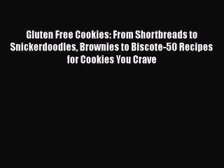 [Read Book] Gluten Free Cookies: From Shortbreads to Snickerdoodles Brownies to Biscote-50