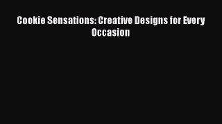 [Read Book] Cookie Sensations: Creative Designs for Every Occasion  EBook