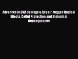 [PDF] Advances in DNA Damage & Repair: Oxygen Radical Effects Cellul Protection and Biological