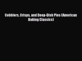 [Read Book] Cobblers Crisps and Deep-Dish Pies (American Baking Classics) Free PDF