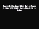 [Read Book] Cookies for Christmas: Fifty of the Best Cookie Recipes for Holiday Gift Giving