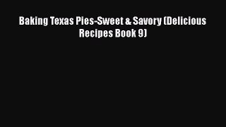 [Read Book] Baking Texas Pies-Sweet & Savory (Delicious Recipes Book 9)  EBook