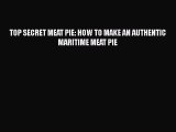 [Read Book] TOP SECRET MEAT PIE: HOW TO MAKE AN AUTHENTIC MARITIME MEAT PIE  EBook