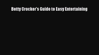 [Read Book] Betty Crocker's Guide to Easy Entertaining  EBook