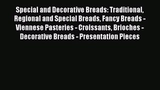 [Read Book] Special and Decorative Breads: Traditional Regional and Special Breads Fancy Breads