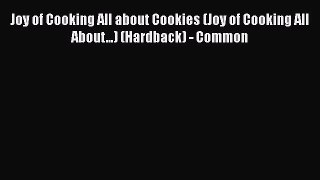 [Read Book] Joy of Cooking All about Cookies (Joy of Cooking All About...) (Hardback) - Common