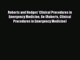 PDF Roberts and Hedges' Clinical Procedures in Emergency Medicine 6e (Roberts Clinical Procedures