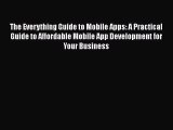 [PDF] The Everything Guide to Mobile Apps: A Practical Guide to Affordable Mobile App Development