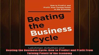 READ book  Beating the Business Cycle How to Predict and Profit From Turning Points in the Economy Online Free