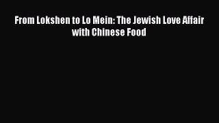 [PDF] From Lokshen to Lo Mein: The Jewish Love Affair with Chinese Food [Download] Online