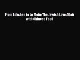[PDF] From Lokshen to Lo Mein: The Jewish Love Affair with Chinese Food [Download] Online