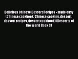 [Read Book] Delicious Chinese Dessert Recipes - made easy (Chinese cookbook Chinese cooking