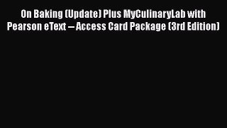 [Read Book] On Baking (Update) Plus MyCulinaryLab with Pearson eText -- Access Card Package