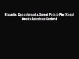 [Read Book] Biscuits Spoonbread & Sweet Potato Pie (Knopf Cooks American Series)  EBook