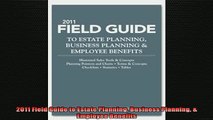 READ book  2011 Field Guide to Estate Planning Business Planning  Employee Benefits Online Free