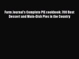 [Read Book] Farm Journal's Complete PIE cookbook: 700 Best Dessert and Main-Dish Pies in the