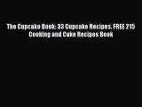 [Read Book] The Cupcake Book: 33 Cupcake Recipes. FREE 215 Cooking and Cake Recipes Book  Read