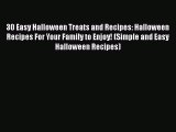 [Read Book] 30 Easy Halloween Treats and Recipes: Halloween Recipes For Your Family to Enjoy!