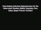 [Read Book] Paleo Baking: Delicious Baking Recipes For The Paleo Lover! (Cookies Muffin/ Cupcakes