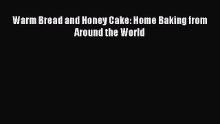 [Read Book] Warm Bread and Honey Cake: Home Baking from Around the World  EBook