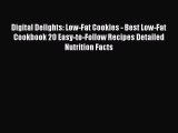 [Read Book] Digital Delights: Low-Fat Cookies - Best Low-Fat Cookbook 20 Easy-to-Follow Recipes
