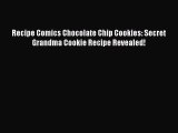[Read Book] Recipe Comics Chocolate Chip Cookies: Secret Grandma Cookie Recipe Revealed! Free