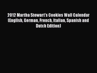 [Read Book] 2012 Martha Stewart's Cookies Wall Calendar (English German French Italian Spanish