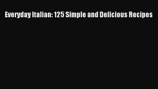 [PDF] Everyday Italian: 125 Simple and Delicious Recipes [Download] Online